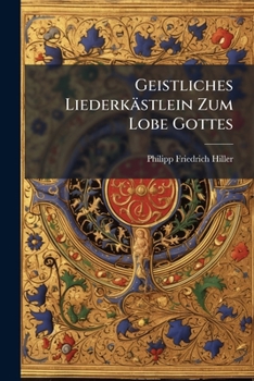 Paperback Geistliches Liederkästlein Zum Lobe Gottes [German] Book