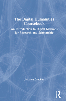 Hardcover The Digital Humanities Coursebook: An Introduction to Digital Methods for Research and Scholarship Book