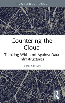 Paperback Countering the Cloud: Thinking with and Against Data Infrastructures Book