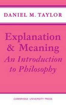 Hardcover Explanation and Meaning: An Introduction to Philosophy Book