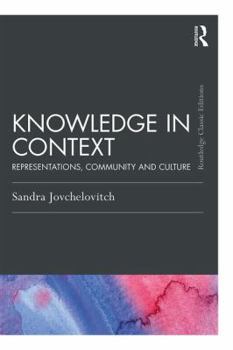 Knowledge in Context: Knowledge, Community and Culture - Book  of the Psychology Press & Routledge Classic Editions