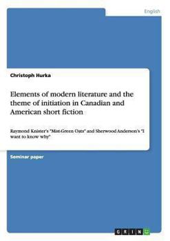 Elements of Modern Literature and the Theme of Initiation in Canadian and American Short Fiction