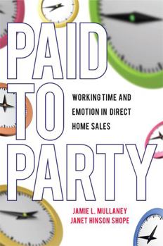 Paid to Party: Working Time and Emotion in Direct Home Sales - Book  of the Families in Focus