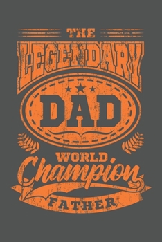 The Legendary Dad World Champion Father: Papa Legende Geschenk Für Vater Dina5 Kariert Notizbuch Tagebuch Planer Notizblock Malheft Kladde Journal Strazze