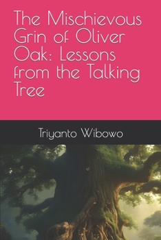 Paperback The Mischievous Grin of Oliver Oak: Lessons from the Talking Tree Book