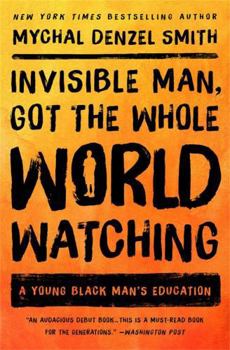 Paperback Invisible Man, Got the Whole World Watching: A Young Black Man's Education Book