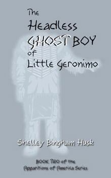 Paperback The Headless Ghost Boy of Little Geronimo Book