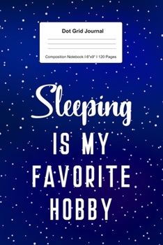 Paperback Dot Grid Journal Composition Notebook: For Sleeping Is My Favorite Hobby Gift I 120 Dotted Pages Pattern for Writing, Drawing, Doodling I Bullet Plane Book