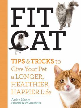 Paperback Fit Cat: Tips and Tricks to Give Your Pet a Longer, Healthier, Happier Life Book