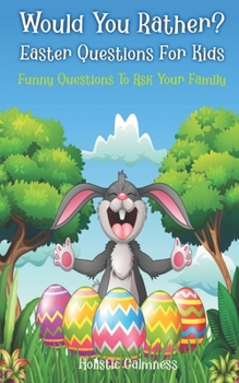 Paperback Would You Rather? Easter Questions For Kids - Funny Questions To Ask Your Family: Kids Laugh Easter Challenge and Easter Activities For Kids - Easter Book