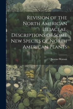 Paperback Revision of the North American Liliaceae. Descriptions of Some new Species of North American Plants Book