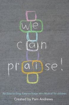 Paperback We Can Praise!: An Easy-to-Sing, Easy-to-Stage Mini-Musical for Children Book