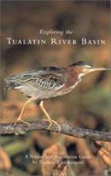 Paperback Exploring the Tualatin River Basin: A Nature and Recreation Guide Book