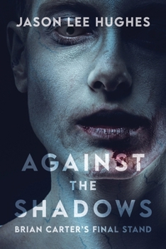 Paperback Against the Shadows: Brian Carter's Final Stand Book