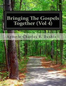 Paperback Bringing The Gospels Together (Vol 4): Bringing The Gospels Together (Vol 4) Book