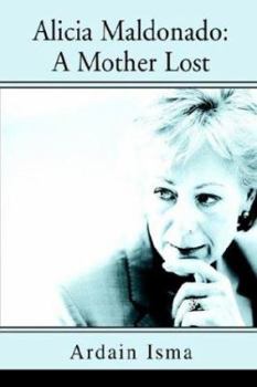 Paperback Alicia Maldonado: A Mother Lost Book