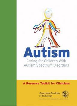 CD-ROM Autism: Caring for Children with Autism Spectrum Disorders: A Resource Toolkit for Clinicians Book