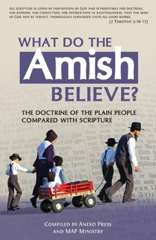 Paperback What Do the Amish Believe?: The Doctrine of the Plain People Compared with Scripture Book