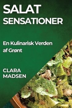 Paperback Salat sensationer: En Kulinarisk Verden af Grønt [Danish] Book