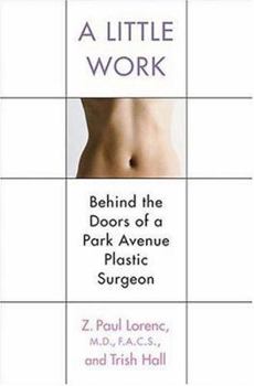 Hardcover A Little Work: Behind the Doors of a Park Avenue Plastic Surgeon Book