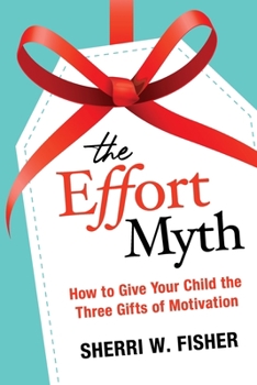 Paperback The Effort Myth: How to Give Your Child the Three Gifts of Motivation Book