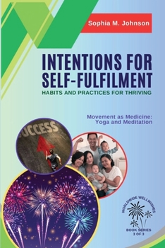 Paperback Intentions for Self-Fulfilment: Movement as Medicine: Yoga and Meditation Book