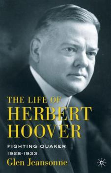 Hardcover The Life of Herbert Hoover: Fighting Quaker, 1928-1933 Book