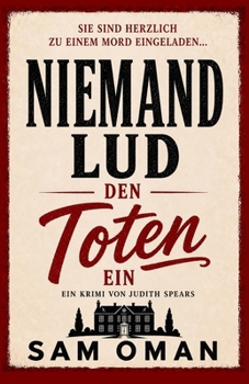 NIEMAND LUD DEN TOTEN EIN: Ein urkomischer Cosy-Krimi voller überraschender Wendungen (Judith Spears – Band 1) (Ein fall für Judith Spears) (German Edition)