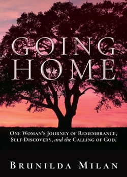 Paperback Going Home: One Woman's Journey of Remembrance, Self-Discovery, and the Calling of God. Book
