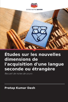 Paperback Études sur les nouvelles dimensions de l'acquisition d'une langue seconde ou étrangère [French] Book