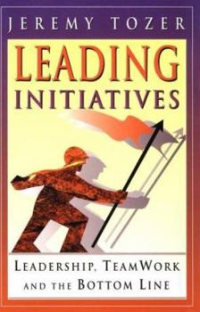 Paperback Leading Initiatives: Leadership, Teamwork and the Bottom Line Book