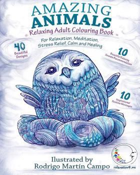 RELAXING Adult Coloring Book: Amazing Animals - For Relaxation, Meditation, Stress Relief, Calm And Healing