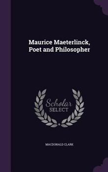 Hardcover Maurice Maeterlinck, Poet and Philosopher Book