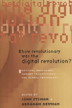 Paperback How Revolutionary Was the Digital Revolution?: National Responses, Market Transitions, and Global Technology Book