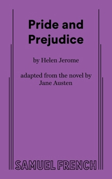 Pride and Prejudice: A Sentimental Comedy in Three Acts