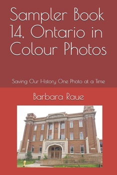 Sampler Book 14, Ontario in Colour Photos: Saving Our History One Photo at a Time (Sampler Cruising Ontario)