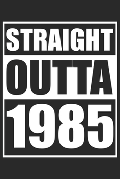 Paperback Straight Outta 1985: Journal blank lined - 120 pages in 6x9" inches - Perfect for all persons which are born in 1985 Book