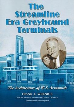 Paperback The Streamline Era Greyhound Terminals: The Architecture of W.S. Arrasmith Book