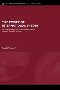 Paperback The Power of International Theory: Reforging the Link to Foreign Policy-Making through Scientific Enquiry Book