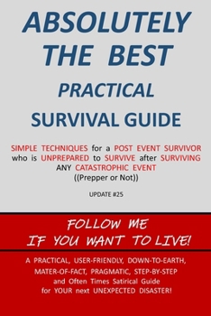 Paperback ABSOLUTELY THE BEST PRACTICAL SURVIVAL GUIDE Update #25 Book