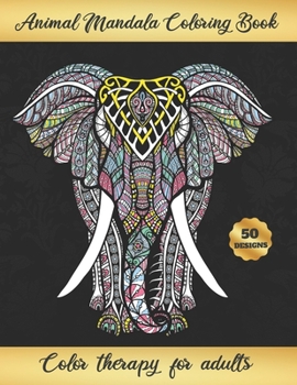 Paperback Animal Mandala Coloring Book: Relaxation & Stress-Relief - Focus on the Here and Now - 50 animal designs: Elephant, Lion, Camel, Dog... - Creative G Book