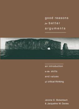 Paperback Good Reasons for Better Arguments: An Introduction to the Skills and Values of Critical Thinking Book