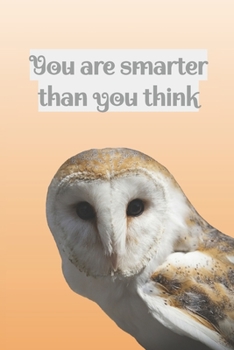 You Are Smarter Than You Think: Lined Journal Composition Notebook with Owl (120 Pages, 6 x 9 inch) Soft Cover