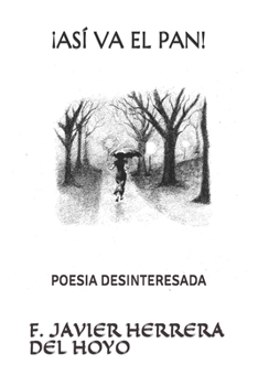 Paperback Así Va El Pan: Poesia Desinteresada [Spanish] Book