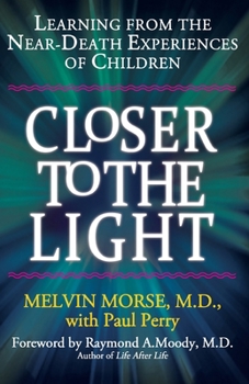 Paperback Closer to the Light: Learning From the Near-Death Experiences of Children Book