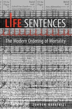 Hardcover Life Sentences: The Modern Ordering of Mortality Book