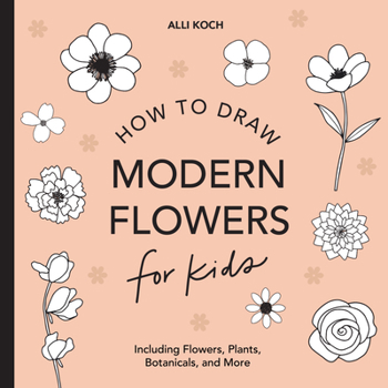 Paperback Modern Flowers: How to Draw Books for Kids with Flowers, Plants, and Botanicals Book