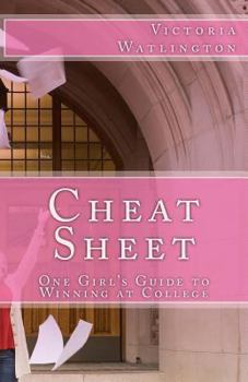 Paperback Cheat Sheet: One Girl's Guide to Winning at College Book