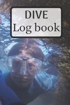 Dive journal | Diving log book 6 x 9 inches x 120 pages | Diver logbook scuba diving log book for Beginner, intermediate and experienced Diver: Dive log book