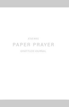 Paper Prayer: Based on Austin Kleon's Simple Idea - Paper Prayer is a Gratitude Journal - Daily Guide to Contentment & Energy.